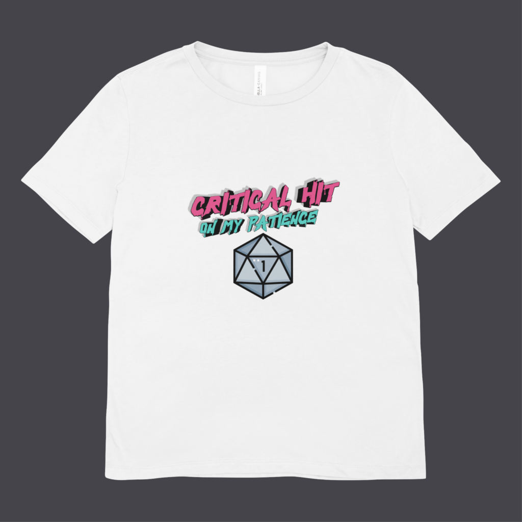 T-Shirt: Critical Hit on my Patience